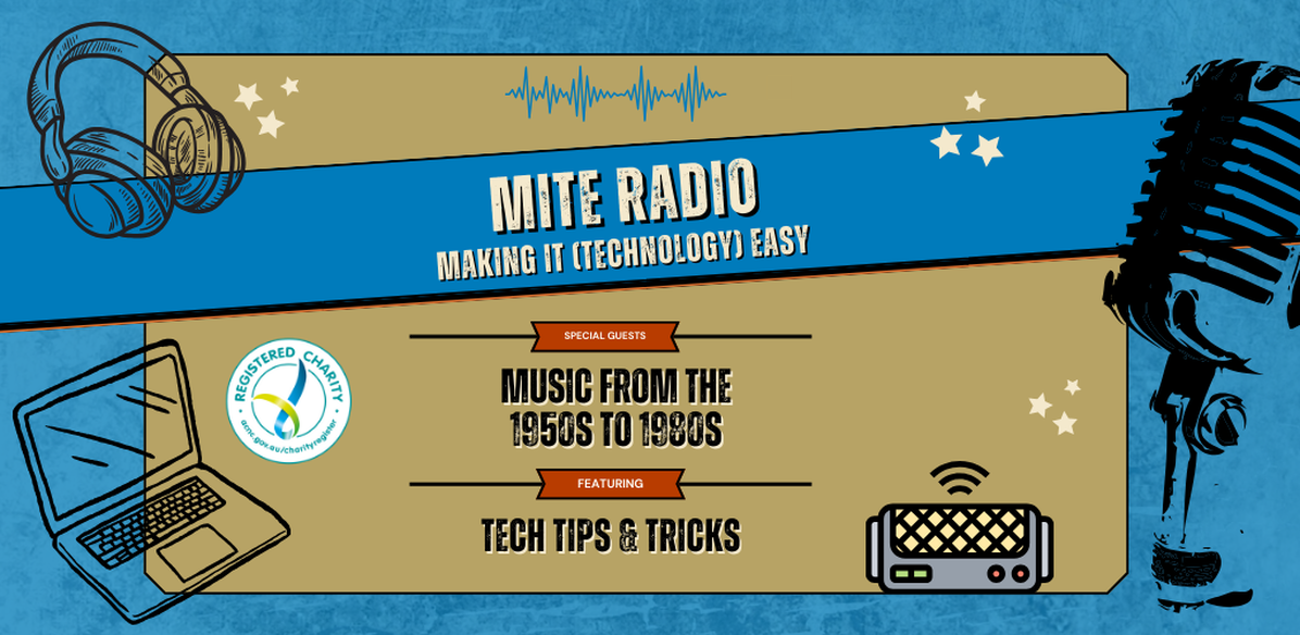 MITE Radio Banner. Blue background with a gold overlayed rectangle. Black images of a radio microphone, a set of headphones, a laptop and a coloured image of a bluetooth speaker. A registered charity logo. Stars in the top right, left and middle bottom right. A blue banner running from left to right with the text MITE RADIO Making IT (Technology Easy). Under it, an orange flag with the heading Special Guests. Under that the text Music from the 50s to the 80s. Under that the text + Tech Tips.